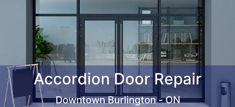  Accordion Door Repair Downtown Burlington - ON