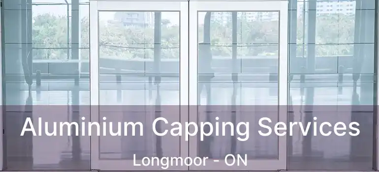  Aluminium Capping Services Longmoor - ON