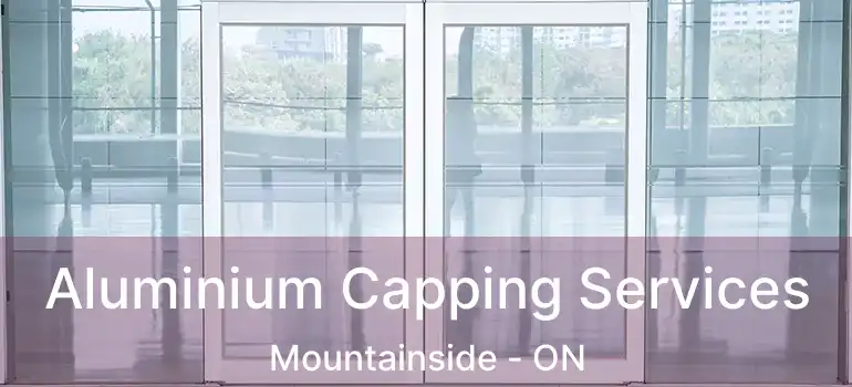  Aluminium Capping Services Mountainside - ON