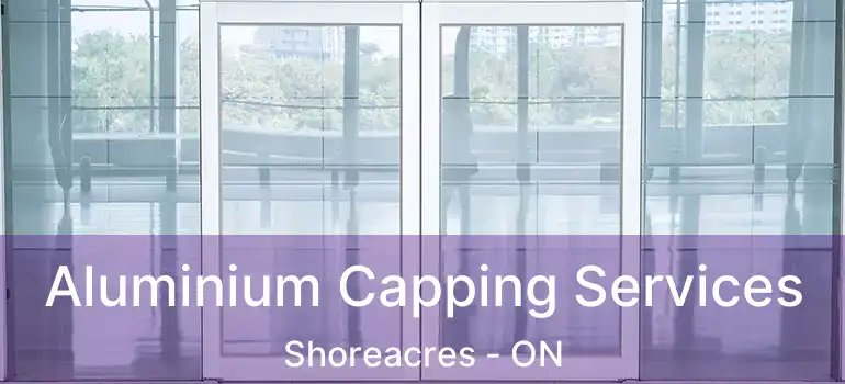  Aluminium Capping Services Shoreacres - ON