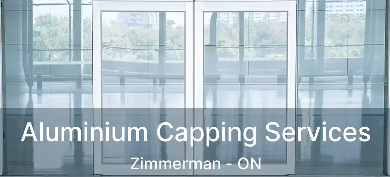  Aluminium Capping Services Zimmerman - ON
