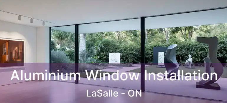  Aluminium Window Installation LaSalle - ON