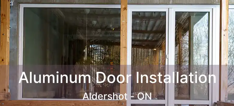  Aluminum Door Installation Aldershot - ON