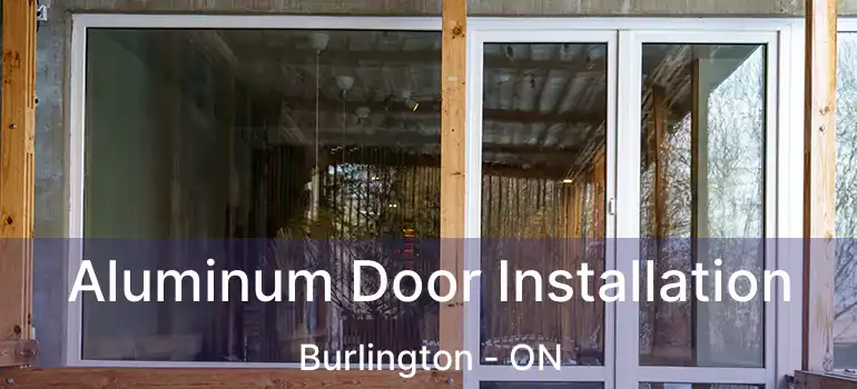  Aluminum Door Installation Burlington - ON
