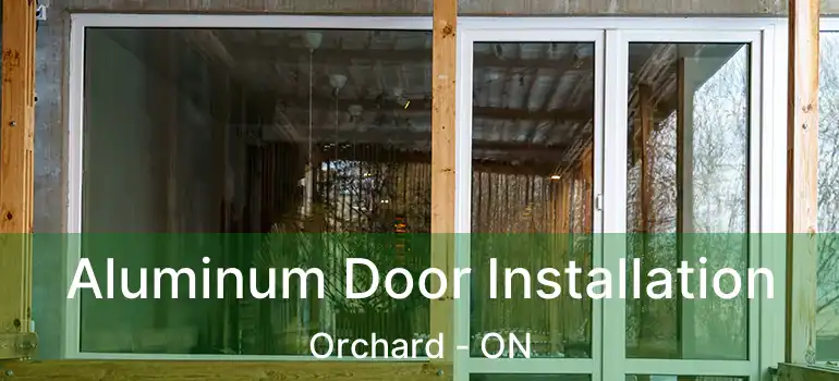  Aluminum Door Installation Orchard - ON