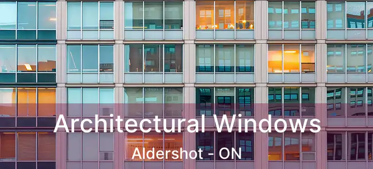  Architectural Windows Aldershot - ON