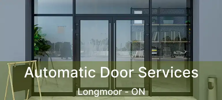  Automatic Door Services Longmoor - ON