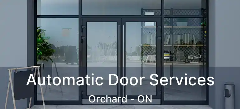  Automatic Door Services Orchard - ON