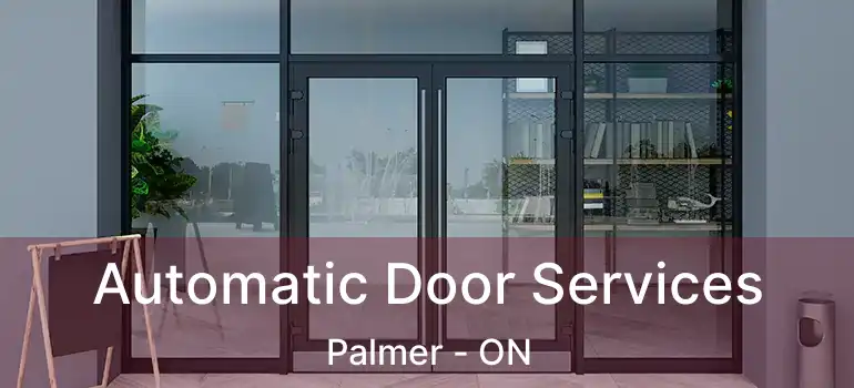  Automatic Door Services Palmer - ON