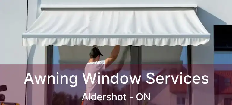  Awning Window Services Aldershot - ON