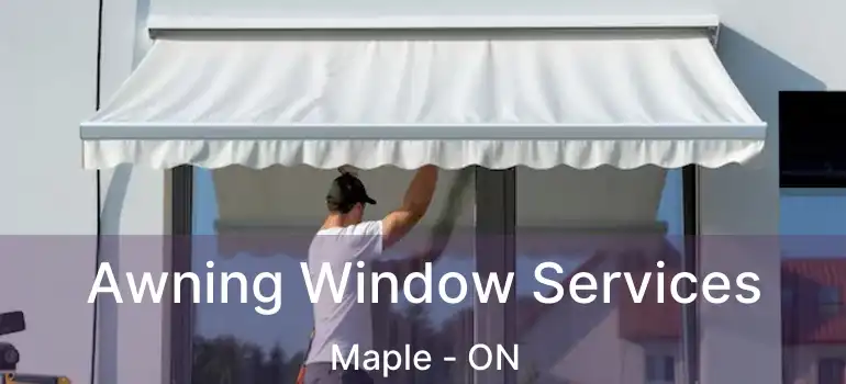  Awning Window Services Maple - ON