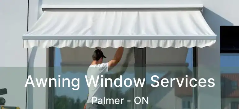  Awning Window Services Palmer - ON