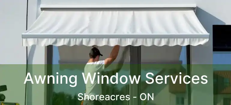  Awning Window Services Shoreacres - ON