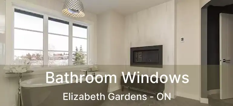  Bathroom Windows Elizabeth Gardens - ON