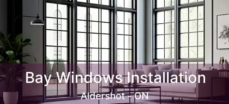  Bay Windows Installation Aldershot - ON