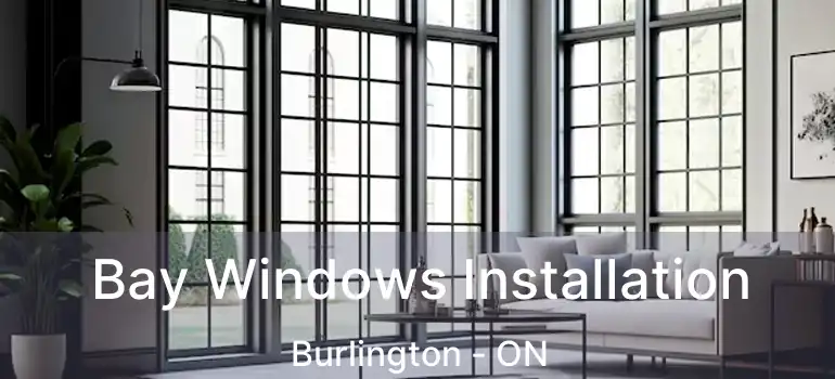  Bay Windows Installation Burlington - ON