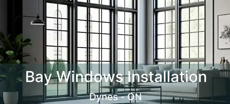  Bay Windows Installation Dynes - ON