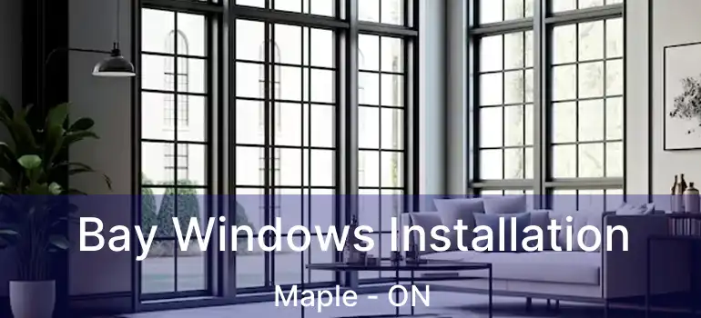  Bay Windows Installation Maple - ON
