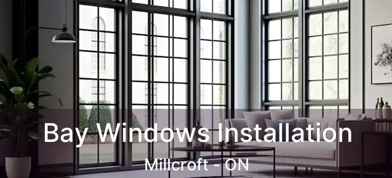  Bay Windows Installation Millcroft - ON