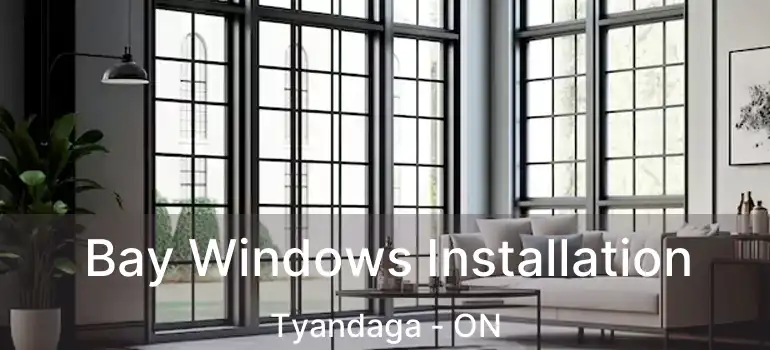  Bay Windows Installation Tyandaga - ON