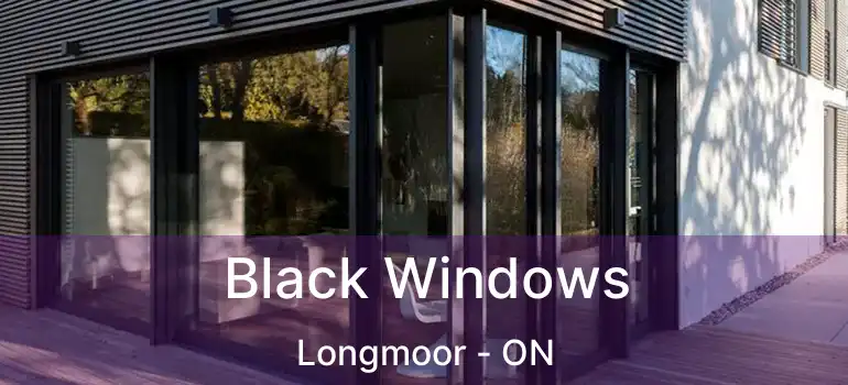  Black Windows Longmoor - ON