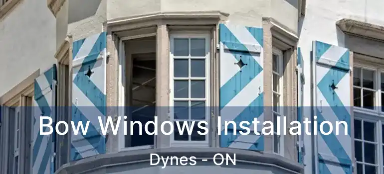  Bow Windows Installation Dynes - ON