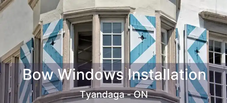 Bow Windows Installation Tyandaga - ON