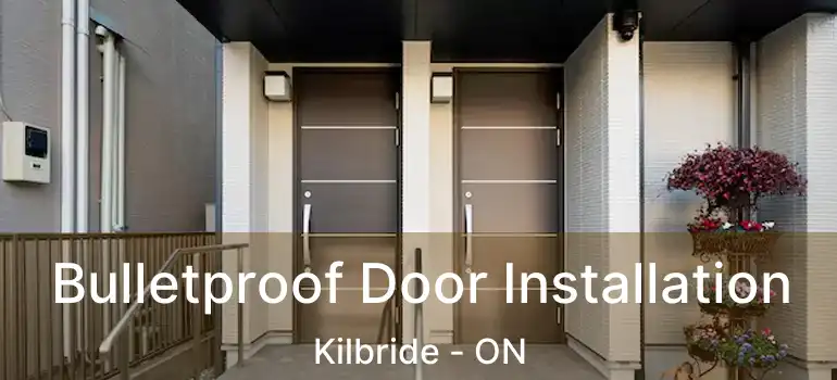  Bulletproof Door Installation Kilbride - ON