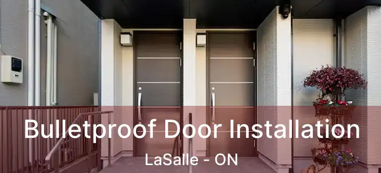  Bulletproof Door Installation LaSalle - ON