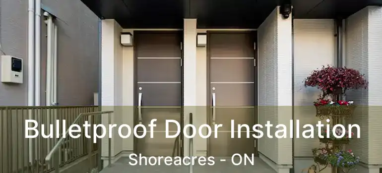 Bulletproof Door Installation Shoreacres - ON