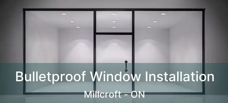  Bulletproof Window Installation Millcroft - ON