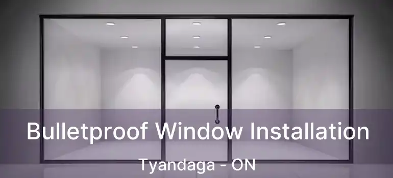  Bulletproof Window Installation Tyandaga - ON