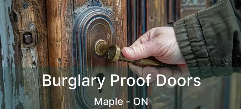  Burglary Proof Doors Maple - ON
