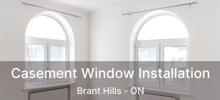  Casement Window Installation Brant Hills - ON