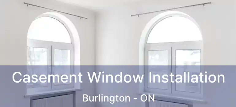  Casement Window Installation Burlington - ON