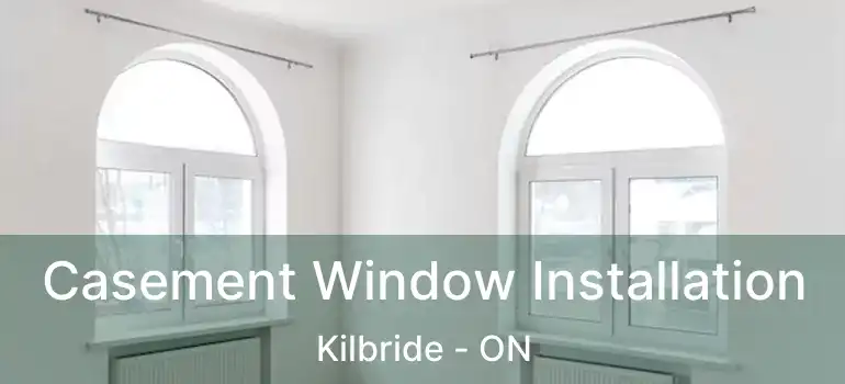  Casement Window Installation Kilbride - ON