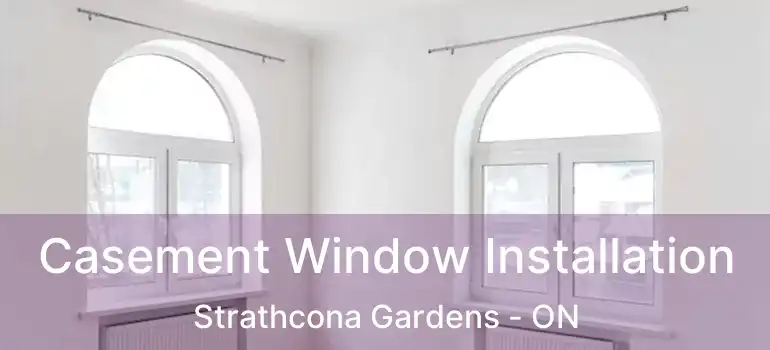  Casement Window Installation Strathcona Gardens - ON