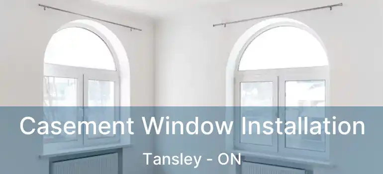  Casement Window Installation Tansley - ON