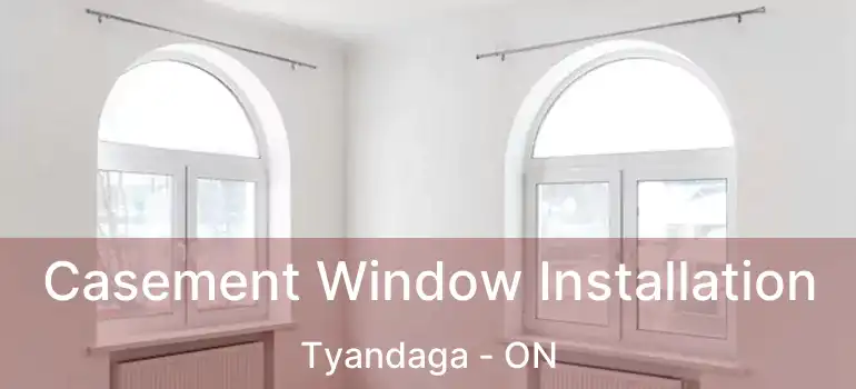  Casement Window Installation Tyandaga - ON