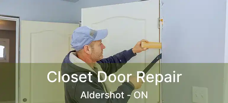  Closet Door Repair Aldershot - ON