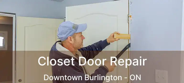  Closet Door Repair Downtown Burlington - ON
