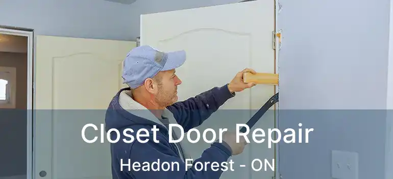  Closet Door Repair Headon Forest - ON