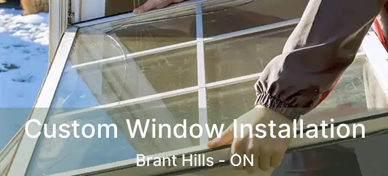  Custom Window Installation Brant Hills - ON