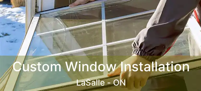 Custom Window Installation LaSalle - ON