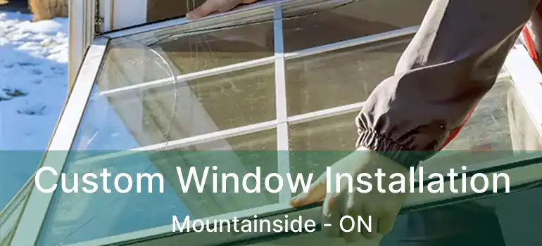  Custom Window Installation Mountainside - ON