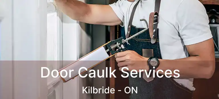  Door Caulk Services Kilbride - ON