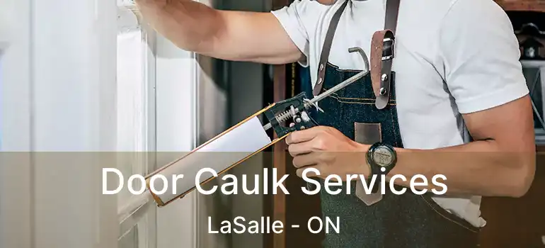  Door Caulk Services LaSalle - ON