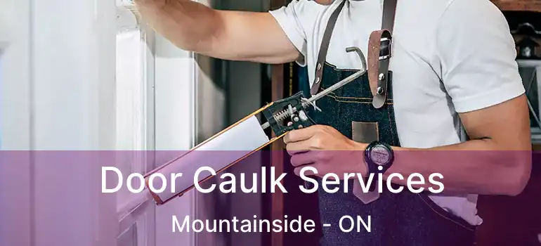  Door Caulk Services Mountainside - ON