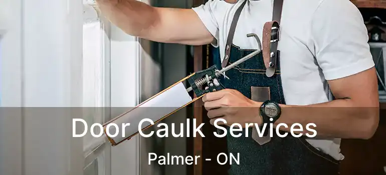  Door Caulk Services Palmer - ON