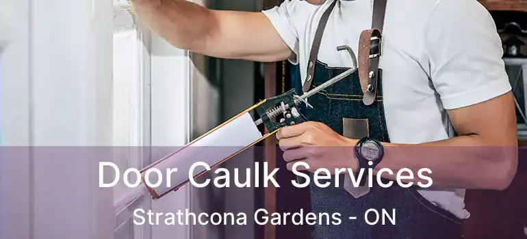  Door Caulk Services Strathcona Gardens - ON